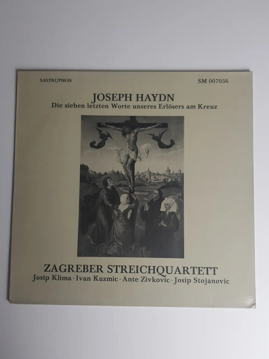 Joseph Haydn - Zagreber Streichquartett, Josip Klima, Ivan Kuzmic, Ante Zivkovic, Josip Stojanovic – Die Sieben Letzten Worte Unseres Erlösers Am Kreuz