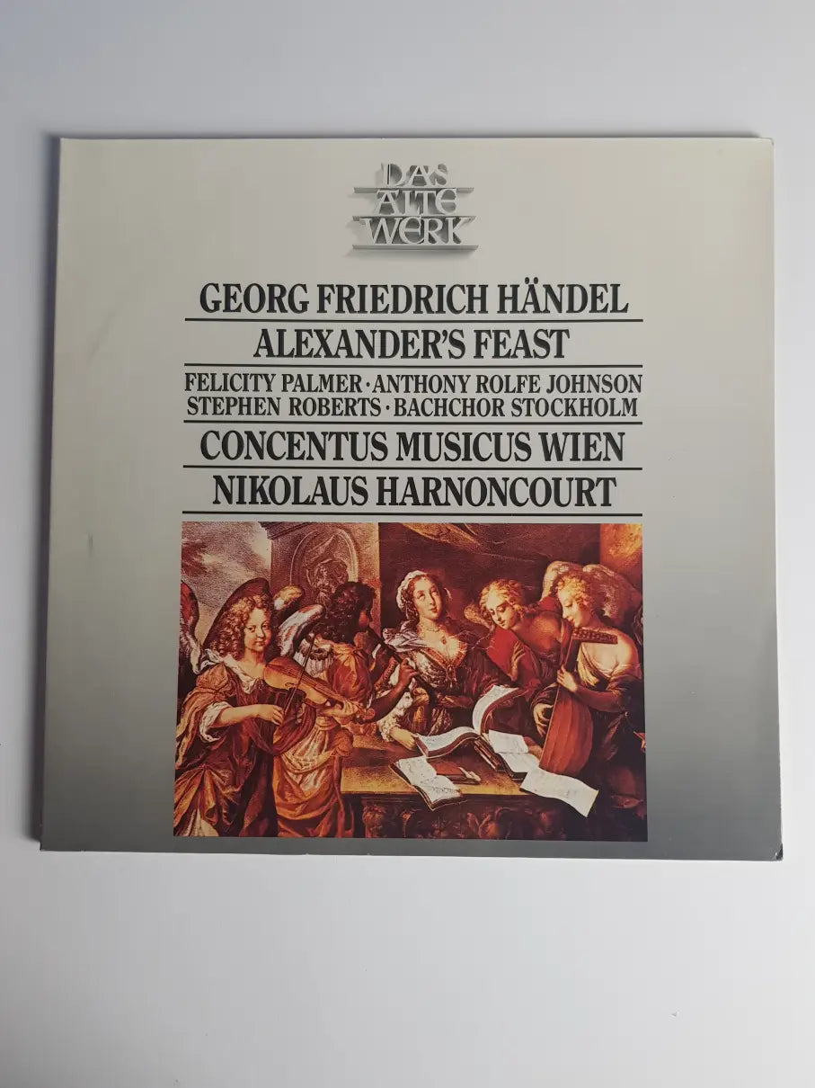 Händel, Concentus Musicus Wien, Nikolaus Harnoncourt, Felicity Palmer, Anthony Rolfe Johnson, Stephen Roberts, Bachchor Stockholm – Alexanders Feast (Das Alexander-Fest)