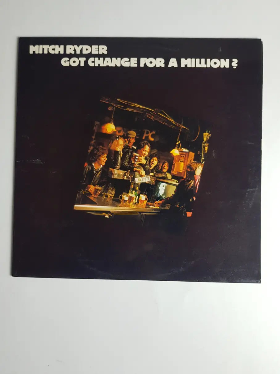 Mitch Ryder – Got Change For A Million?