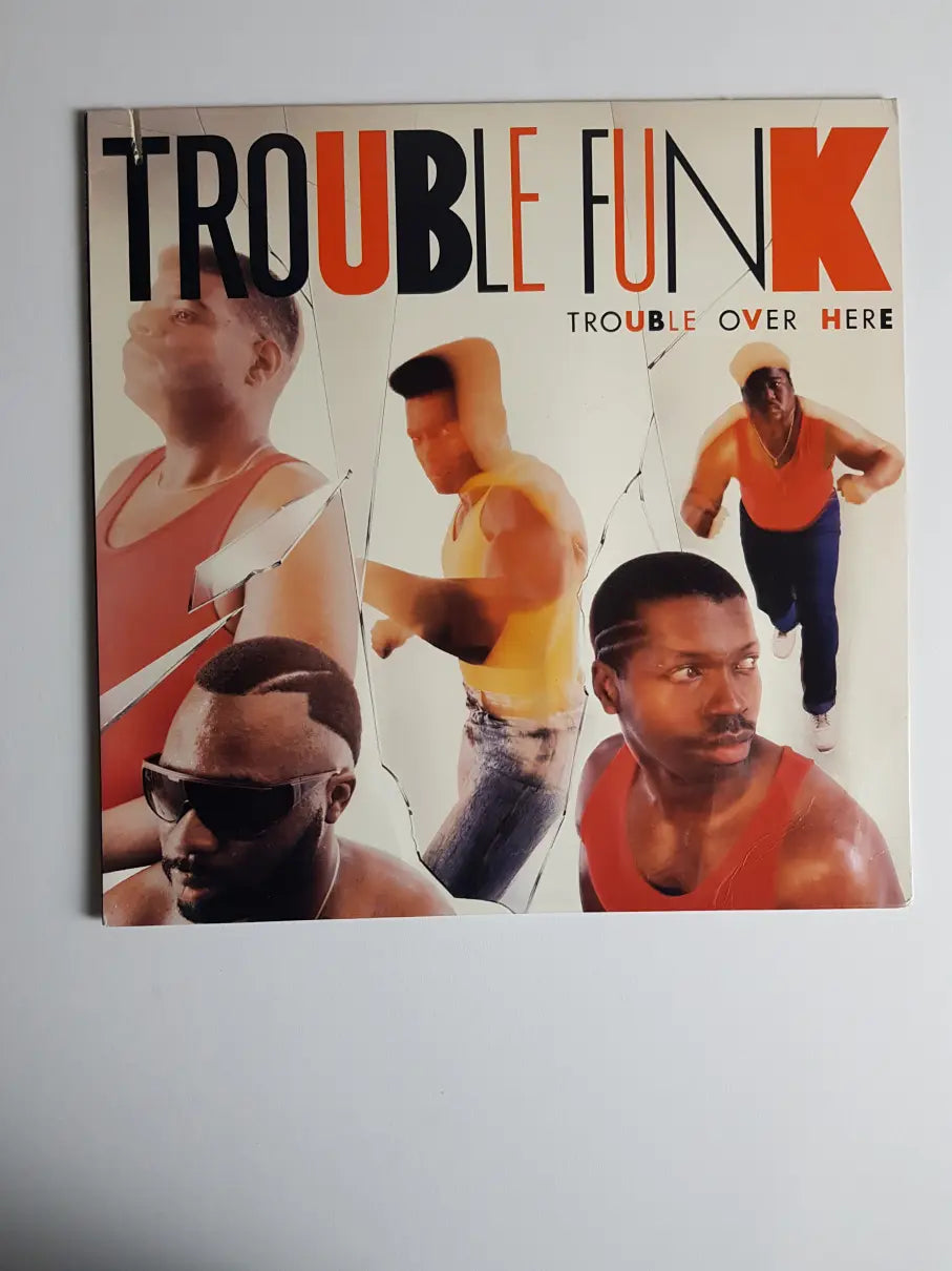 Trouble Funk – Trouble Over Here, Trouble Over There