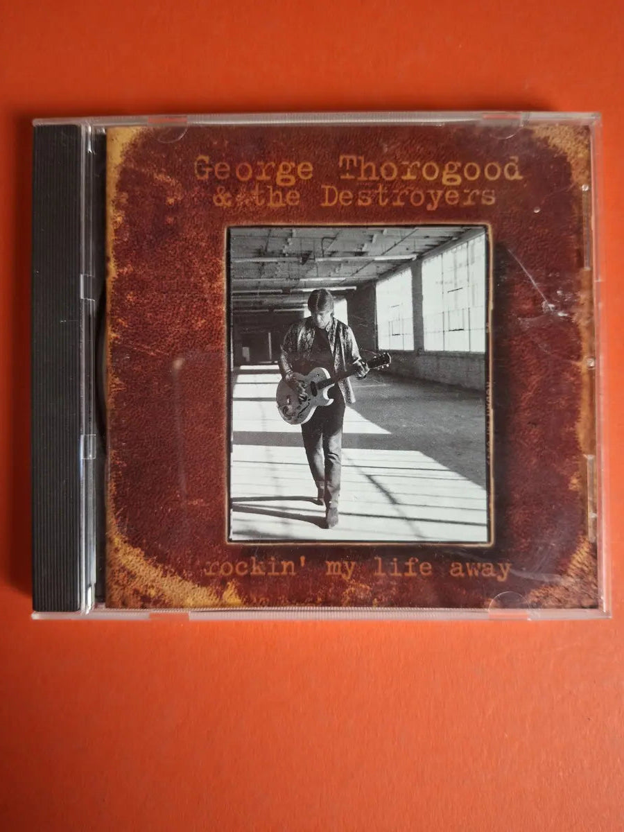 George Thorogood & The Destroyers – Rockin' My Life Away