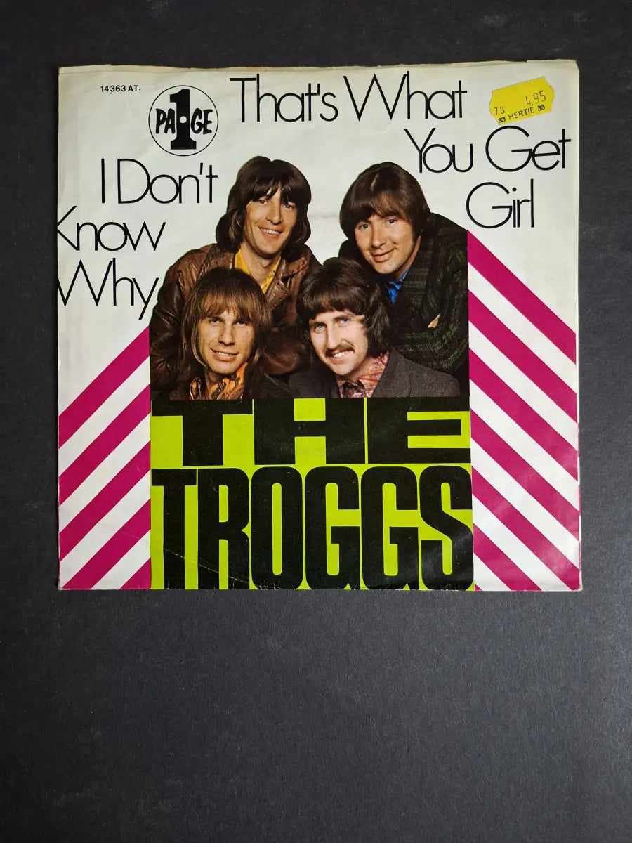 The Troggs ‎– That's What You Get Girl / I Don't Know Why