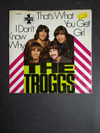 The Troggs ‎– That's What You Get Girl / I Don't Know Why
