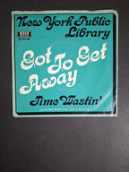 New York Public Library ‎– Got To Get Away