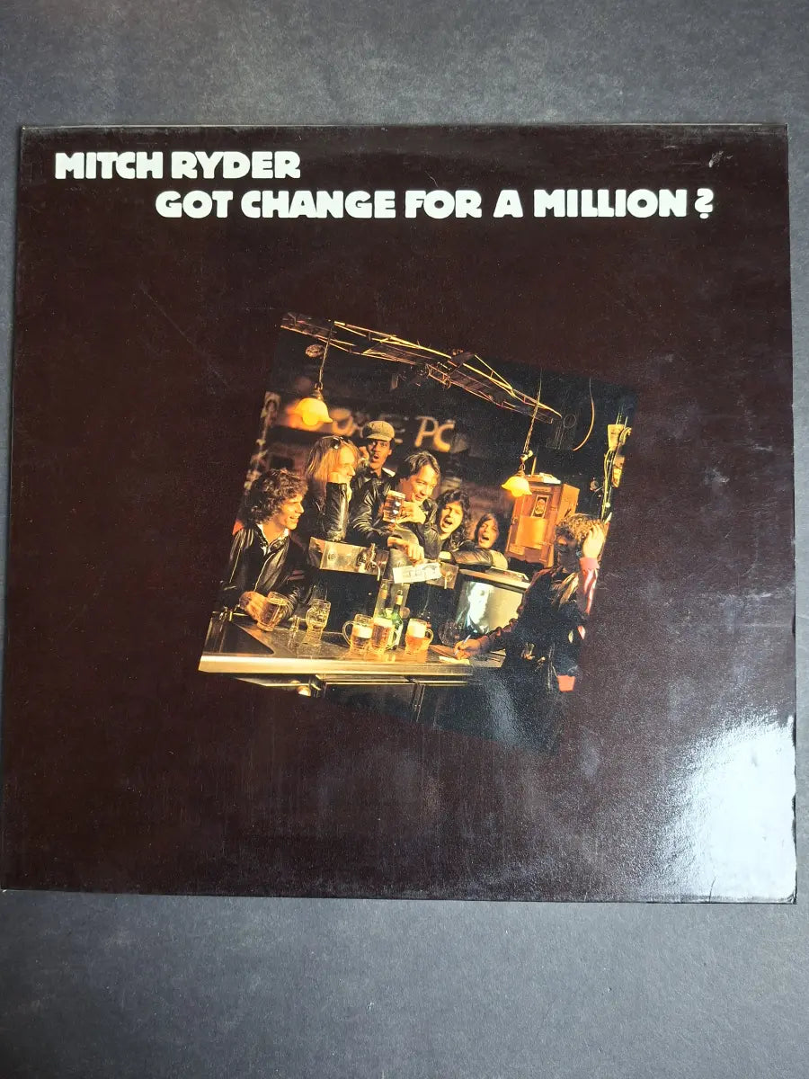 Mitch Ryder ‎– Got Change For A Million?