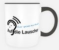 Auf die Lauscher Tasse