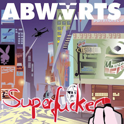 Das Bild zeigt das Album von Abwärts - Superfucker