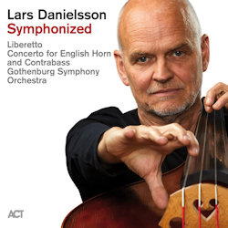 Das Bild zeigt das Album von Lars Danielsson - Symphonized