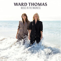 Das Bild zeigt das Album von Ward Thomas - Music In The Madness