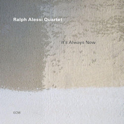 Das Bild zeigt das Album von Ralph Alessi Quartet - It's Always Now