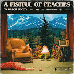 Das Bild zeigt das Album von Black Honey - A Fistful Of Peaches