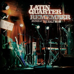 Das Bild zeigt das Album von Latin Quarter - Remember - On Stage At The Half Moon