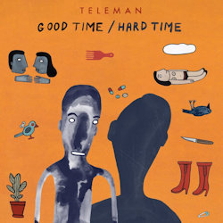 Das Bild zeigt das Album von Teleman - Good Time - Hard Time