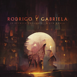 Das Bild zeigt das Album von Rodrigo + Gabriela - In Between Thoughts... A New World