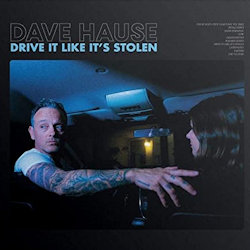 Das Bild zeigt das Album von Dave Hause - Drive It Like It's Stolen