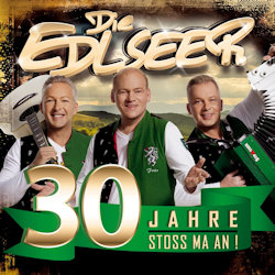 Das Bild zeigt das Albumcover von  Edlseer - 30 Jahre - Stoss ma an!