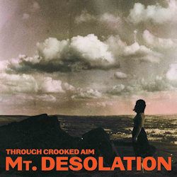 Das Bild zeigt das Albumcover von Mt. Desolation - Through Crooked Aim