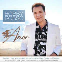 Das Bild zeigt das Albumcover von Bobby Rosso - Amor