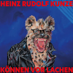 Das Bild zeigt das Albumcover von Heinz Rudolf Kunze - Können vor Lachen