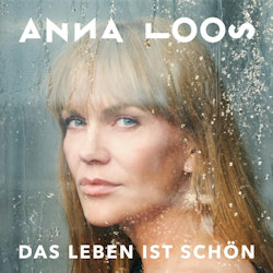 Das Bild zeigt das Albumcover von Anna Loos - Das Leben ist schön
