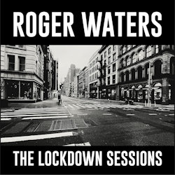 Das Bild zeigt das Albumcover von Roger Waters - The Lockdown Sessions
