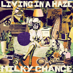 Das Bild zeigt das Albumcover von Milky Chance - Living In A Haze