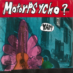 Das Bild zeigt das Albumcover von Motorpsycho - Yay!