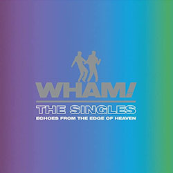 Das Bild zeigt das Albumcover von Wham! - The Singles - Echoes From The Edge of Heaven