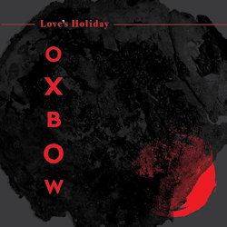 Das Bild zeigt das Albumcover von Oxbow - Love's Holiday