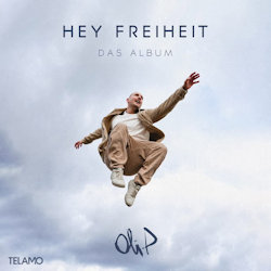 Das Bild zeigt das Albumcover von Oli. P - Hey Freiheit - Das Album