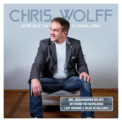 Das Bild zeigt das Albumcover von Chris Wolff - Jeder neue Tag in deinem Leben