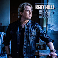 Das Bild zeigt das Albumcover von Kent Hilli - Nothing Left To Loose