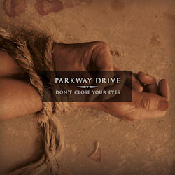 Das Bild zeigt das Albumcover von Parkway Drive - Don't Close Your Eyes