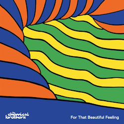 Das Bild zeigt das Albumcover von Chemical Brothers - For That Beautiful Feeling