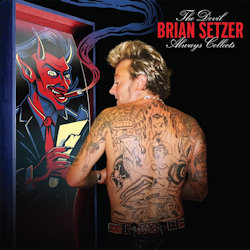 Das Bild zeigt das Albumcover von Brian Setzer - The Devil Always Collects