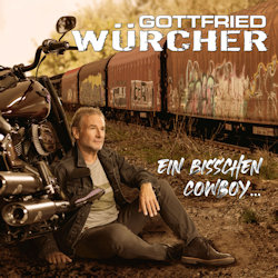 Das Bild zeigt das Albumcover von Gottfried Würcher - Ein bisschen Cowboy