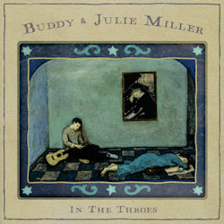Das Bild zeigt das Albumcover von Buddy + Julie Miller - In The Throes