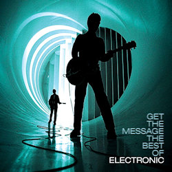 Das Bild zeigt das Albumcover von Electronic - Get The Message - The Best Of Electronic