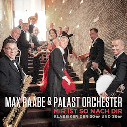 Das Bild zeigt das Albumcover von Max Raabe + das Palast-Orchester - Mir ist so nach dir