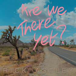 Das Bild zeigt das Albumcover von Rick Astley - Are We There Yet?