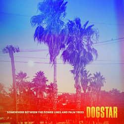 Das Bild zeigt das Albumcover von Dogstar - Somewhere Between The Power Lines And Palm Trees