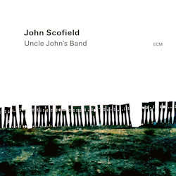 Das Bild zeigt das Albumcover von John Scofield - Uncle John's Band