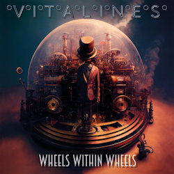 Das Bild zeigt das Albumcover von Vitalines - Wheels Within Wheels