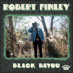 Das Bild zeigt das Albumcover von Robert Finley - Black Bayou