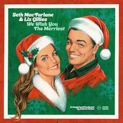 Das Bild zeigt das Albumcover von Seth McFarlane + Liz Gillies - We Wish You The Merriest