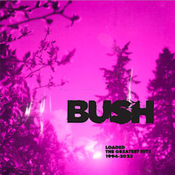 Das Bild zeigt das Albumcover von Bush - Loaded - The Greatest Hits 1994-2023