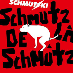 Das Bild zeigt das Albumcover von Schmutzki - Schmutz de la Schmutz