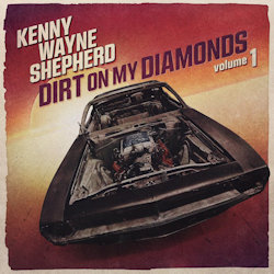 Das Bild zeigt das Albumcover von Kenny Wayne Shepherd - Dirt On My Diamonds - Volume 1