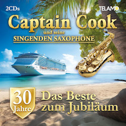 Das Bild zeigt das Albumcover von Captain Cook und seine Singenden Saxophone - 30 Jahre - Das Beste zum Jubiläum