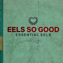 Das Bild zeigt das Albumcover von Eels - Eels So Good - Essential Eels - Vol. 2 (2007-2020)
